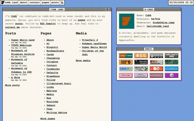 Screenshot of cobb.land
        A blog by Cobb (or cobbland or cobb-dot-land or even Jacob), a writer, artist, programmer, and game designer currently dwelling in the foothills of Appalachia.