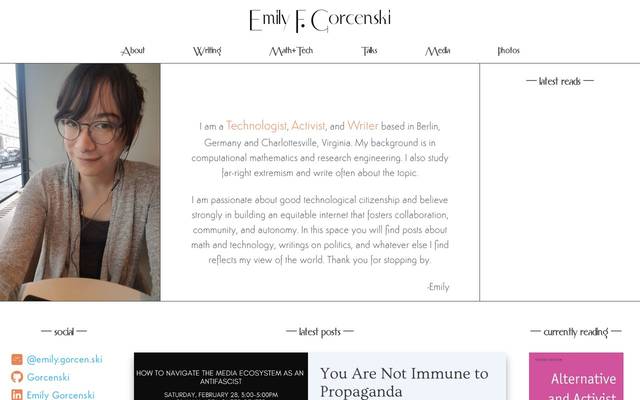 Screenshot of Emily F. Gorcenski
        I am a Technologist, Activist, and Writer based in Berlin, Germany and Charlottesville, Virginia. My background is in computational mathematics and research engineering. I also study far-right extremism and write often about the topic.